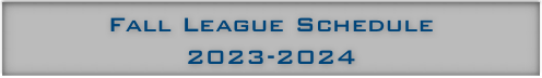 Fall League Schedule
2022-2023